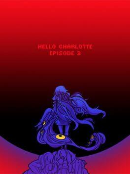 Hello Charlotte EP3: Childhood's End